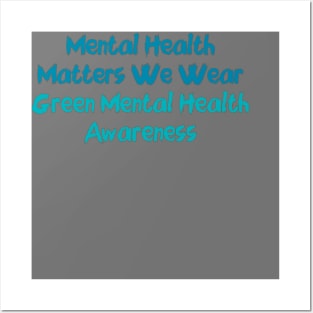 Mental Health Matters We Wear Green Mental Health Awareness Posters and Art